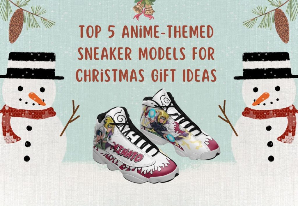 Top 5 Anime-Themed Sneaker Models for Christmas Gift Ideas